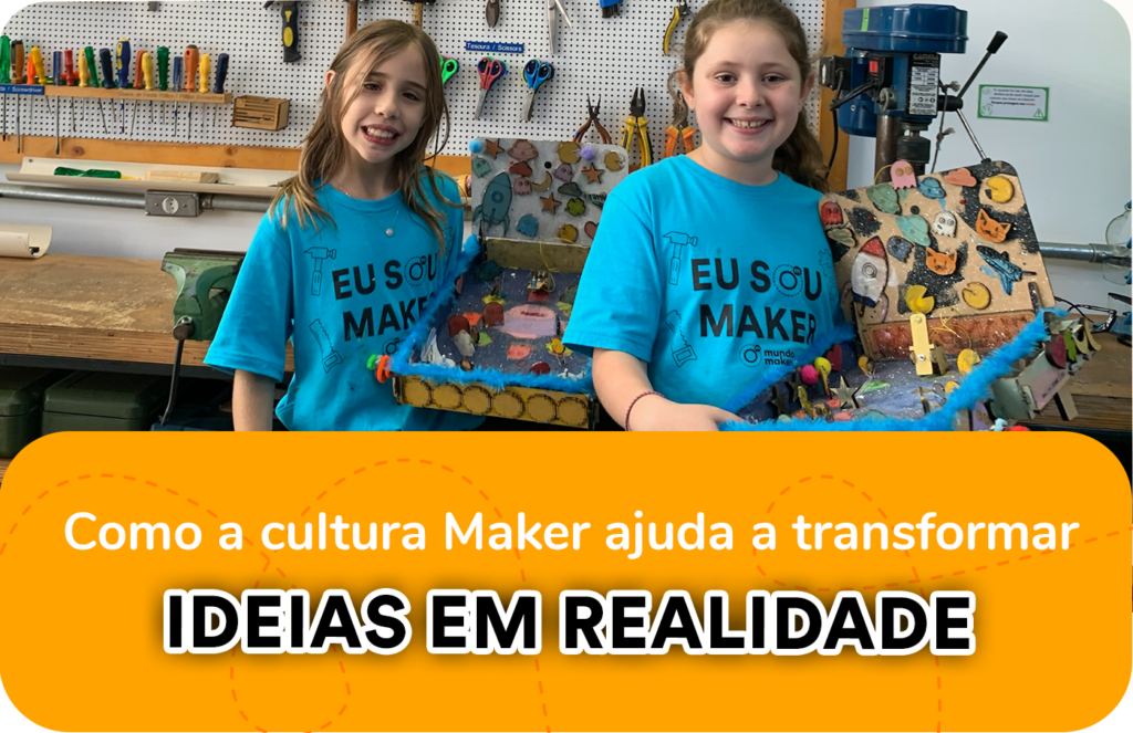 Como a cultura Maker ajuda a transformar ideias em relidade